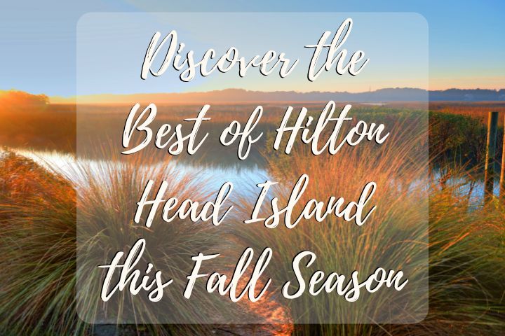 Sunrise over a scenic marsh on Hilton Head Island with the text 'Discover the Best of Hilton Head Island this Fall Season' overlaid in elegant script